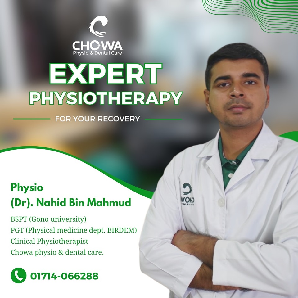 Dr. Nahid at Chowa, recognized as the Best Physiotherapy Center in Dhaka? Expert recovery care available
